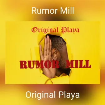 Rumor Mill by Original Playa