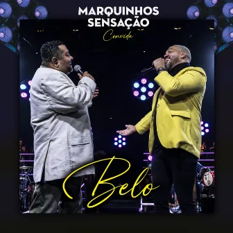 Marquinhos Sensação Convida Belo (Ao Vivo) by Marquinhos Sensação