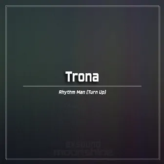 Rhythm Man (Turn Up) by Trona