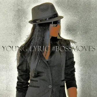 #Bossmoves by Young Lyric