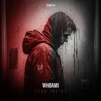 Fear Inside by WHØAMI