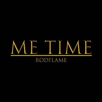 ME TIME by RodFlame