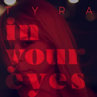 In Your Eyes by TYRA