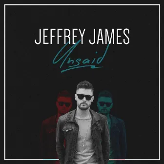 Unsaid by Jeffrey James