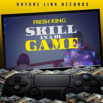 Skill In A Di Game by Fresh King