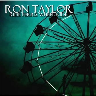 Ride Ferris Wheel Ride by Ron Taylor