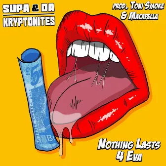 Nothing Lasts 4 Eva by SUPA & Da Kryptonites