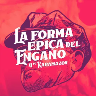 La Forma Épica del Engaño by 4to Karamazov