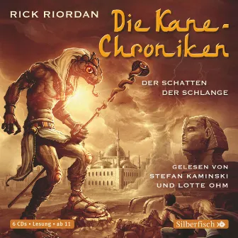 Die Kane-Chroniken 3: Der Schatten der Schlange by Rick Riordan