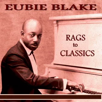 Rags to Classics by Eubie Blake