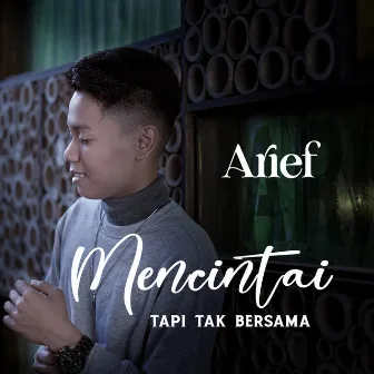 Mencintai Tapi Tak Bersama by Arief