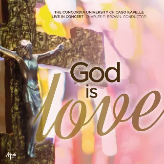 God Is Love (Live) by Concordia University Chicago Kapelle