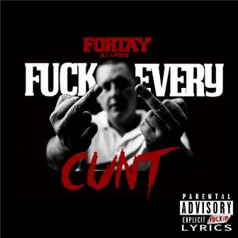 Fuck Every Cunt by Fortay