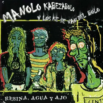 Resina, Agua y Ajo by Manolo Kabezabolo