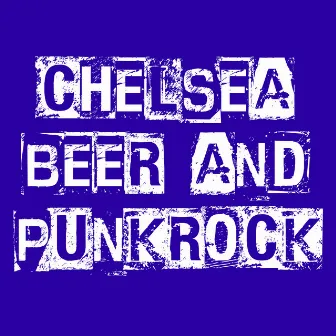 Chelsea Beer and Punk Rock by Knock Off