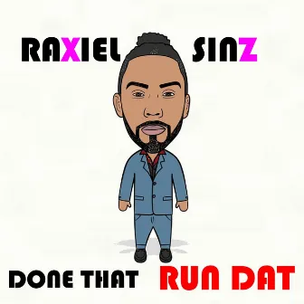 Done That Run Dat by Raxiel Sinz