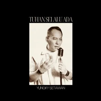 Tuhan Selalu Ada by Yungky Setiawan