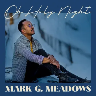 Oh Holy Night by Mark G. Meadows