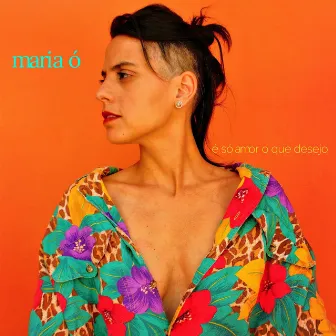 É Só Amor o Que Desejo by Maria Ó