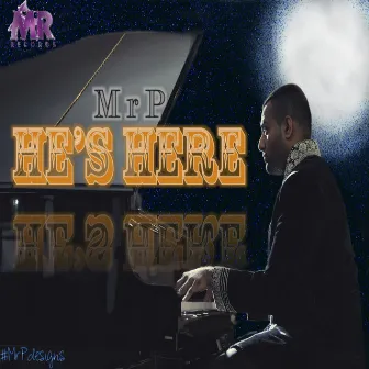 He's here by MR P