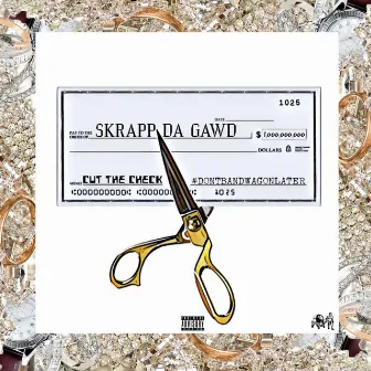 Cut the Check by Skrapp Da Gawd