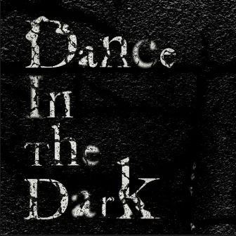 Dance In The Dark by KOHEI JAPAN