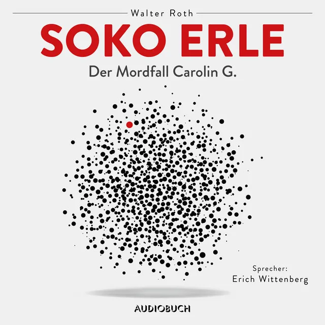 Kapitel 2.2 & Kapitel 3.1 - Soko Erle - Der Mordfall Carolin G. (ungekürzt)