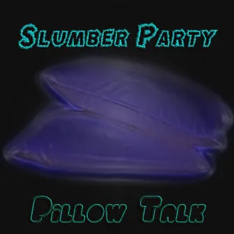 Pillow Talk by Slumber Party