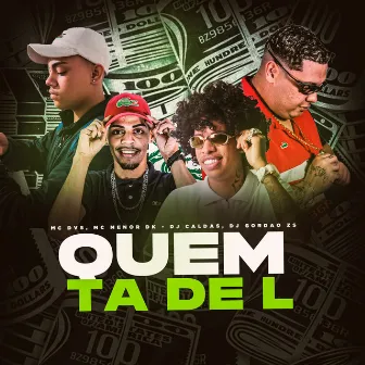 Quem Ta de L by Mc Menor Dk