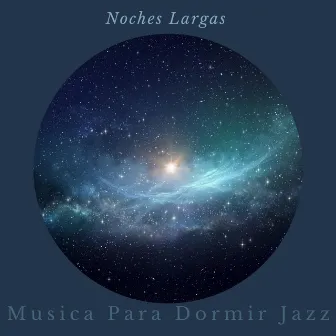 Noches Largas by Musica para Dormir Jazz