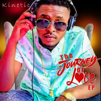 The Journey Of Love EP by Kinetic T