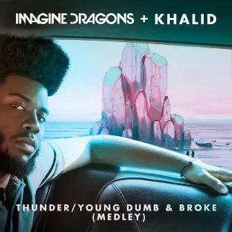 Thunder / Young Dumb & Broke (with Khalid) [Medley] by Imagine Dragons