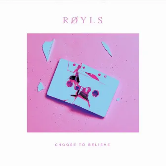 Choose to Believe by RØYLS