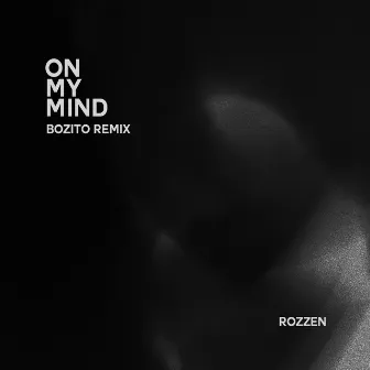 On My Mind (Bozito Remix) by Rozzen