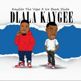 Dlala KayGee by Kaygee The Vibe