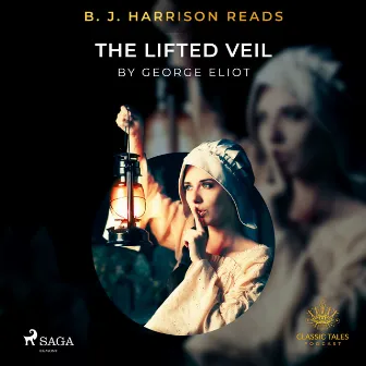 B. J. Harrison Reads The Lifted Veil by George Eliot