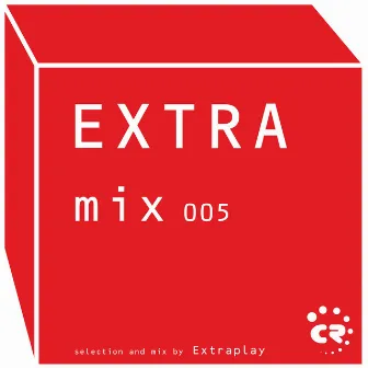 Extramix 005 - Selection and Mix By Extraplay by Extraplay