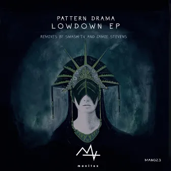 Lowdown by Pattern Drama