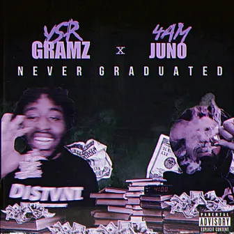 Never Graduated by 4amjuno