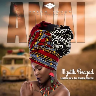 Amai (feat. Ba Jnr & Tre Master Chuchu) by Mystik Becyad