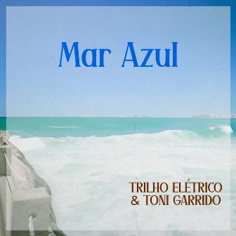 Mar Azul (Radio Edit) by Toni Garrido