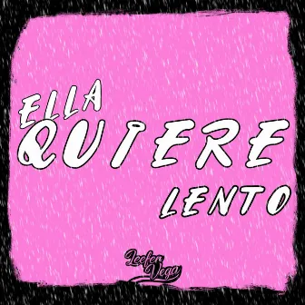 Ella Quiere Lento by Leefer Vega