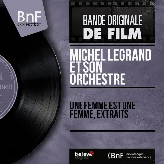 Une femme est une femme, extraits (Original Motion Picture Soundtrack, Mono Version) by Michel Legrand Et Son Orchestre