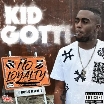 No Loyalty by Kid Gotti Born Rich