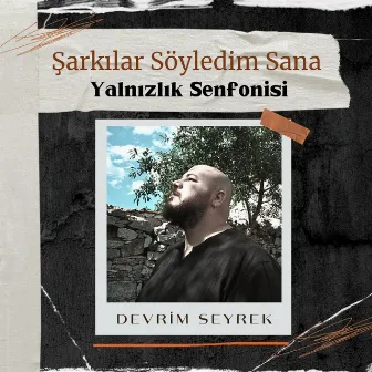 Yalnızlık Senfonisi by Devrim Seyrek