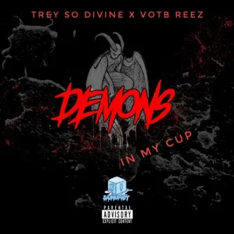 Demons In My Cup by Trey So Divine