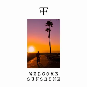 Welcome Sunshine by Fredji