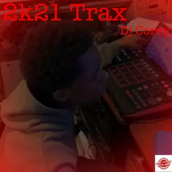 2K21 Trax by Dj Corey