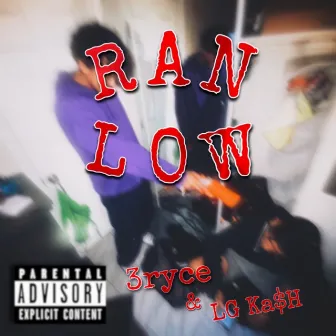 Ran low by 3ryce