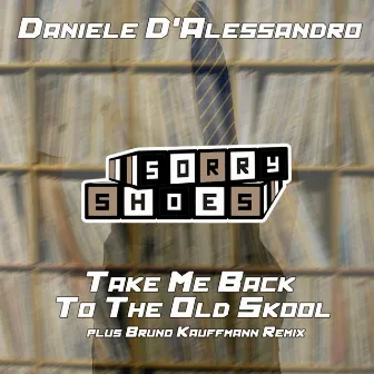 Take Me Back (To The Old Skool) by Daniele D'Alessandro